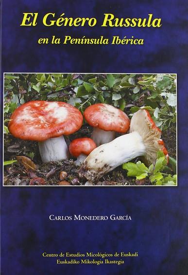 EL GÉNERO RUSSULA EN LA PENÍNSULA IBÉRICA | 9788461509287 | MONEDERO GARCÍA, LUIS CARLOS