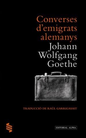 CONVERSES D'EMIGRATS ALEMANYS | 9788498591491 | J.W. GOETHE