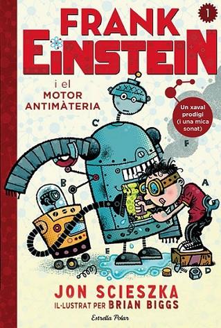 FRANK EINSTEIN I EL MOTOR ANTIMATÈRIA | 9788490578636 | SCIESZKA