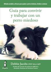 GUIA PARA CONVIVIR Y TRABAJAR CON UN PERRO MIEDOSO  | 9788494290015 | JACOBS, DEBBIE