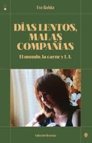 DÍAS LENTOS, MALAS COMPAÑÍAS | 9788412781144 | BABITZ, EVE