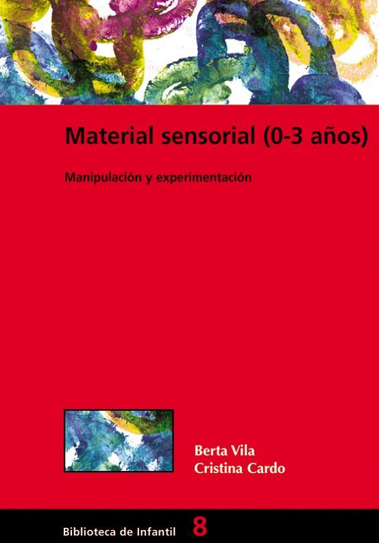 MATERIAL SENSORIAL (0-3 AÑOS) | 9788478273676 | BUSCART COROMINAS, TERESA/CARDÓ FLOREZ, CRISTINA/VILA SABORIT, BERTA