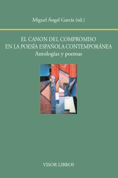 EL CANON DEL COMPROMISO EN LA POESíA ESPAñOLA CONTEMPORáNEA. ANTOLOGíAS Y POEMAS | 9788498951943 | GARCíA, MIGUEL ÁNGEL/GARCíA, MIGUEL ÁNGEL