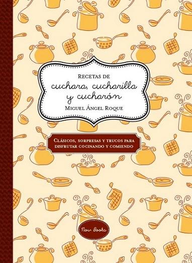 RECETAS DE CUCHARA CUCHARILLA Y CUCHARÓN | 9788416245048 | ROQUE,MIGUEL ÁNGEL