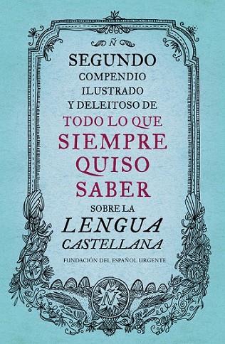 SEGUNDO COMPENDIO ILUSTRADO Y DELEITOSO SOBRE LA LENGUA | 9788499926513 | FUNDEU