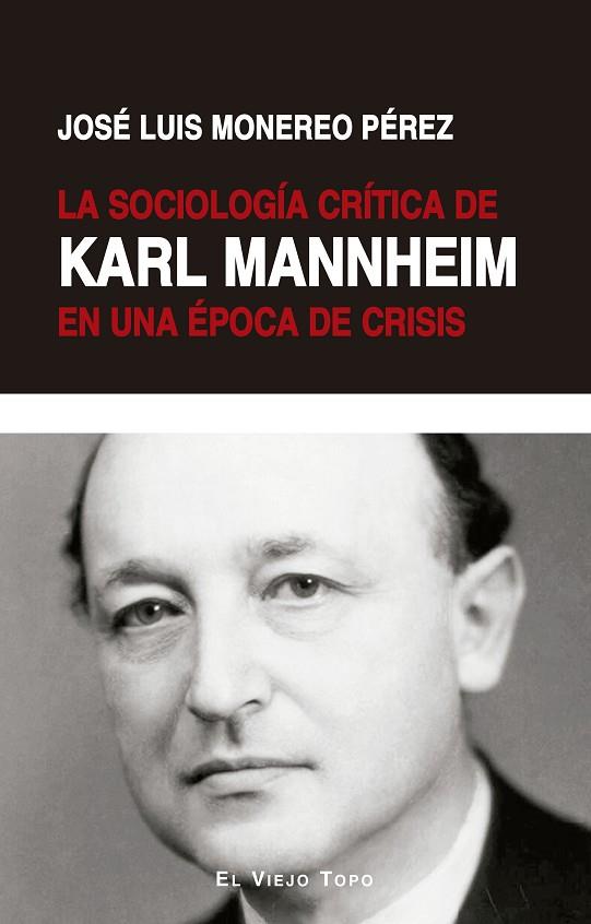 LA SOCIOLOGÍA CRÍTICA DE KARL MANNHEIM EN UNA ÉPOCA DE CRISIS | 9788410328174 | MONEREO PÉREZ, JOSÉ LUIS