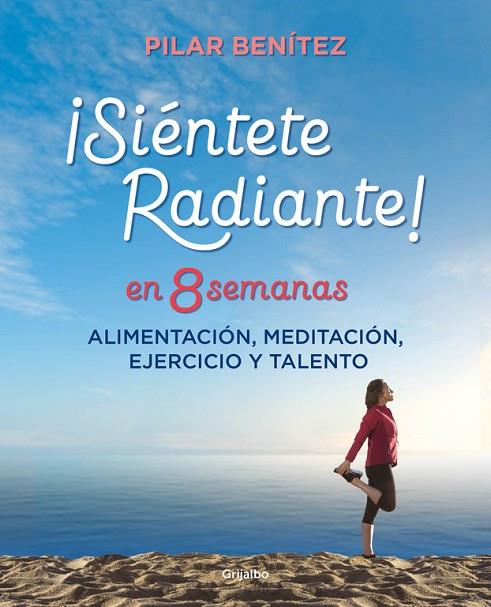 SIÉNTETE RADIANTE EN 8 SEMANAS | 9788425355820 | BENÍTEZ, PILAR