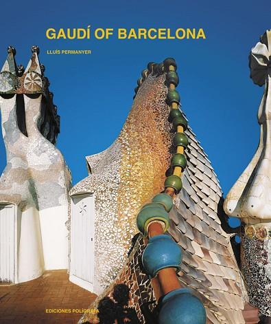 GAUDI OF BARCELONA | 9788434313026 | PERMANYER