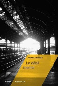 LA DEBIL MENTAL | 9788494286964 | HARWICZ, ARIANA