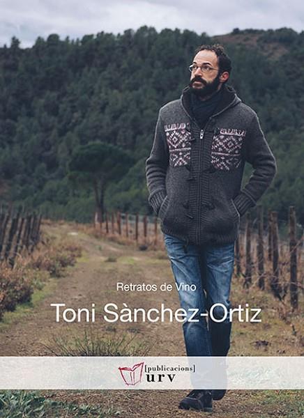 RETRATOS DE VINO TONI SÀNCHEZ-ORTIZ | 9788484244301 | TROYANO PUIG, RUTH