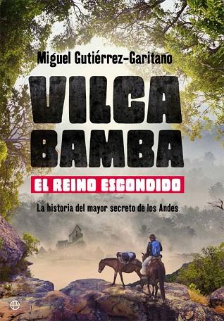 VILCABAMBA. EL REINO ESCONDIDO | 9788491640882 | GUTIéRREZ-GARITANO, MIGUEL