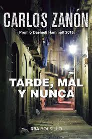 TARDE, MAL Y NUNCA  | 9788492966974 | ZANON GARCIA, CARLOS