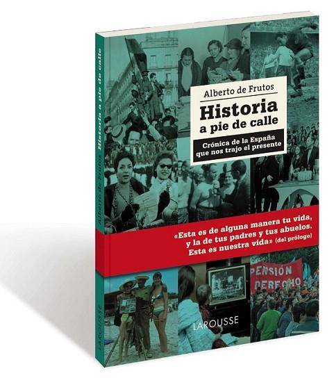 HISTORIA A PIE DE CALLE | 9788416641123 | FRUTOS, ALBERTO DE