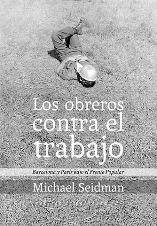 OBREROS CONTRA EL TRABAJO, LOS | 9788415862215 | SEIDMAN