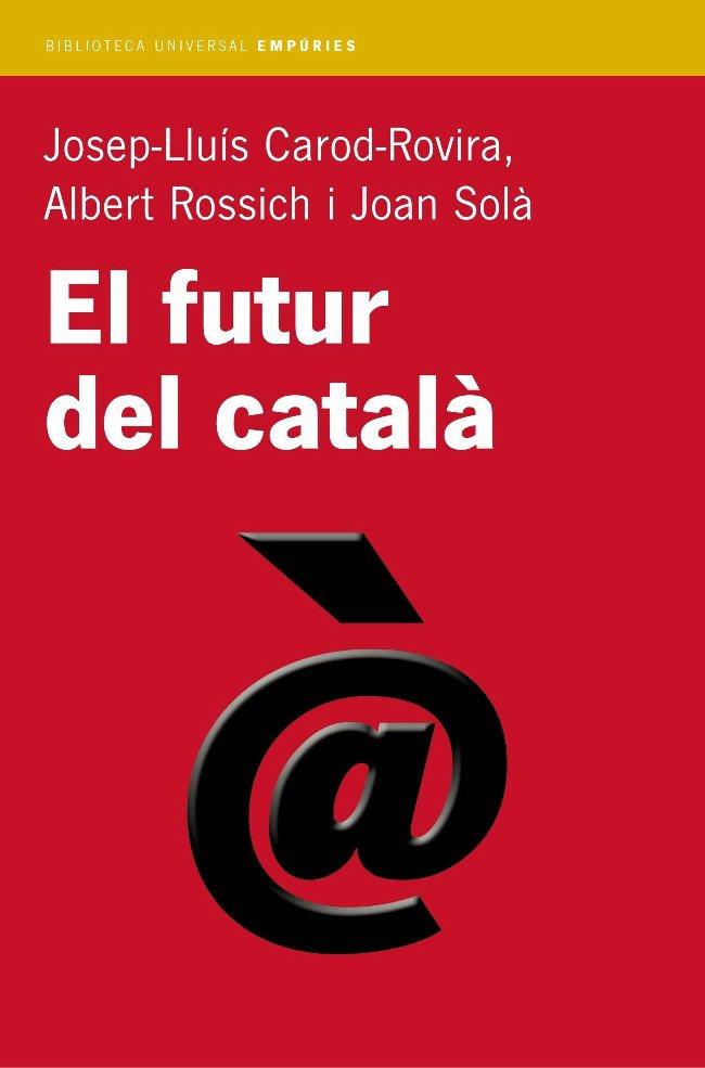 EL FUTUR DEL CATALA *** 2A MÀ | 9788497870665 | CAROD ROVIRA, JOSEP LLUíS/ROSSICH ESTRAGó, ALBERT/SOLà CORTASSA, JOAN