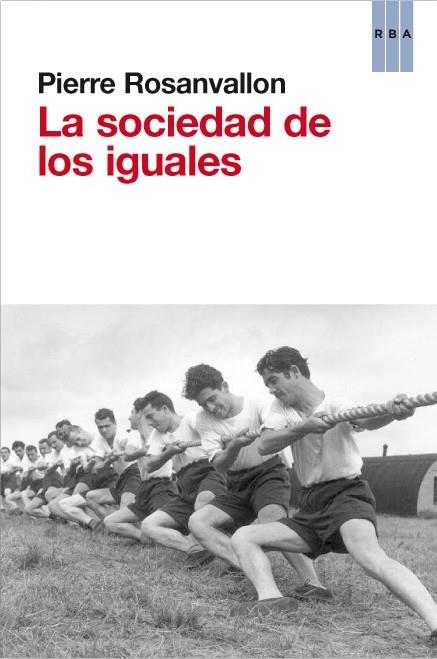 LA SOCIEDAD DE LOS IGUALES | 9788490063590 | ROSANVALLON