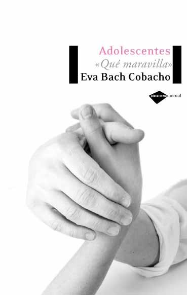 ADOLESCENTES, QUÉ MARAVILLA | 9788496981072 | BACH COBACHO, EVA