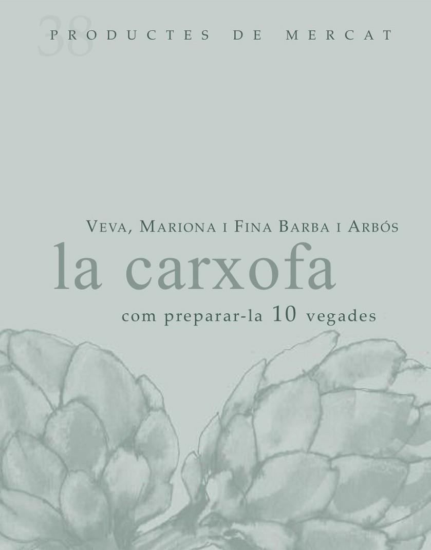 LA CARXOFA: COM PREPARAR-LA 10 VEGADES | 9788492607853 | BARBA I ALBÓS, VEVA/BARBA I ALBÓS, MARIONA/BARBA I ALBÓS, FINA