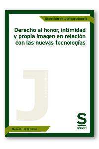 DERECHO AL HONOR, INTIMIDAD Y PROPIA IMAGEN EN RELACIÓN CON LAS NUEVAS TECNOLOGÍ | 9788417414665 | EDITORIAL SEPÍN