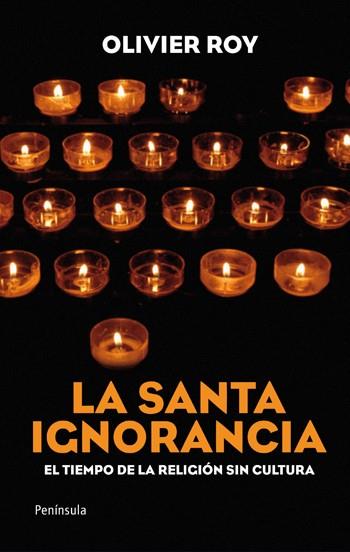 LA SANTA IGNORANCIA | 9788499420509 | ROY