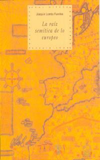 LA RAIZ SEMITICA DE LO EUROPEO | 9788446007876 | LOMBA FUENTES