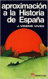 APROXIMACION A LA HISTORIA DE ESPAÑA | 9788431614157 | VICENS VIVES, J.