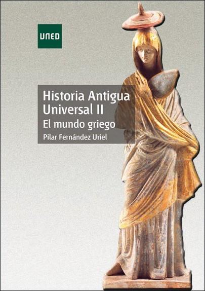 HISTORIA ANTIGUA UNIVERSAL II. EL MUNDO GRIEGO | 9788436254686 | FERNÁNDEZ URIEL, PILAR