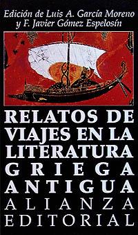 RELATOS DE VIAJES EN LIT. GRIEGA | 9788420607948 | GARCÍA MORENO, LUIS/GÓMEZ ESPELOSÍN, F. JAVIER