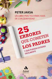 25 ERRORES QUE COMETEN LOS PADRES | 9788497354769 | JASKA, PETER