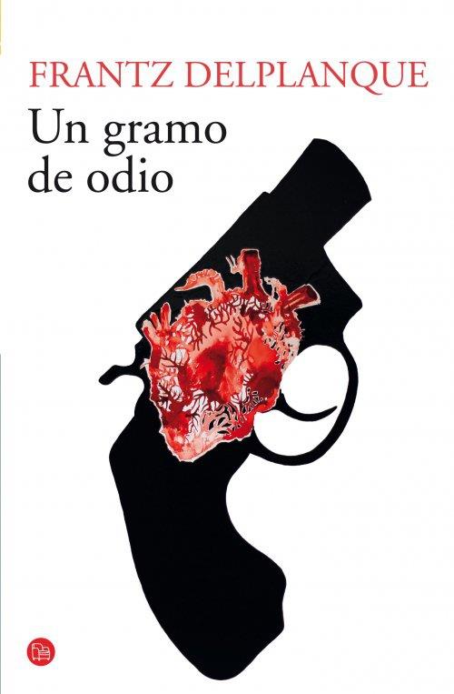 UN GRAMO DE ODIO | 9788466328326 | DELPLANQUE