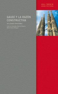 GAUDI Y LA RAZON CONSTRUCTIVA | 9788446019763 | CASALS BALAGUé, ALBERT/GONZáLEZ MORENO-NAVARRO, JOSé LUIS