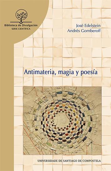 ANTIMATERIA, MAGIA Y POESÍA | 9788416183180 | EDELSTEIN GLAUBACH, JOSÉ