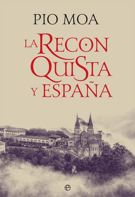 LA RECONQUISTA Y ESPAÑA | 9788491643050 | MOA, PÍO