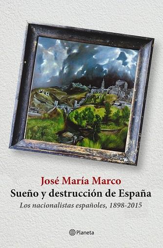 SUEÑO Y DESTRUCCION DE ESPAÑA | 9788408141310 | MARCO, JOSE MARIA