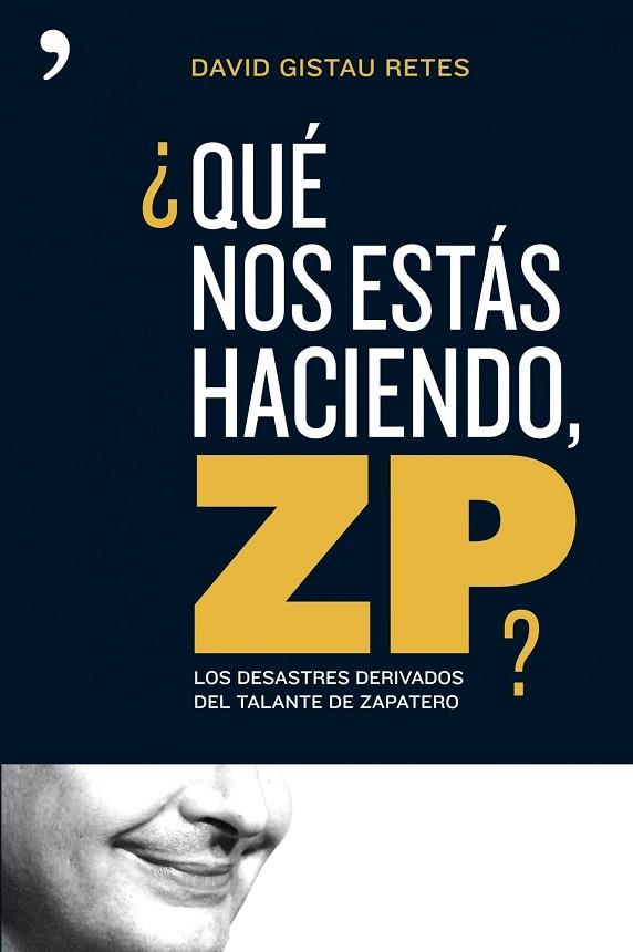 ¿QUE NOS ESTAS HACIENDO ZP? | 9788484606260 | RETES