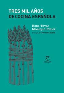 TRES MIL AÑOS DE COCINA ESPAÑOLA (3000 AÑOS) | 9788467022988 | TOVAR, ROSA ; FULLER, MONIQUE