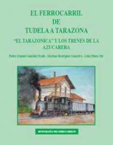 EL FERROCARRIL DE TUDELA A TARAZONA. EL TARAZONICA Y LOS TRENES DE LA AZUCARERA | 9788494484414 | PEDRO MANUEL GONZÁLEZ FRAILE - MARIANO RODRÍGUEZ GONZALVO - LLUIS PRIETO TUR