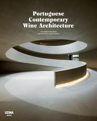 PORTUGUESE CONTEMPORARY WINE ARCHITECTURE | 9789898456991 | JOSE MANUEL DAS NEVES; JORGE FIGUEIRA 