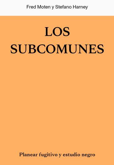 SUBCOMUNES, LOS | 9788412449020 | MOTEN, FRED/HARNEY, STEFANO