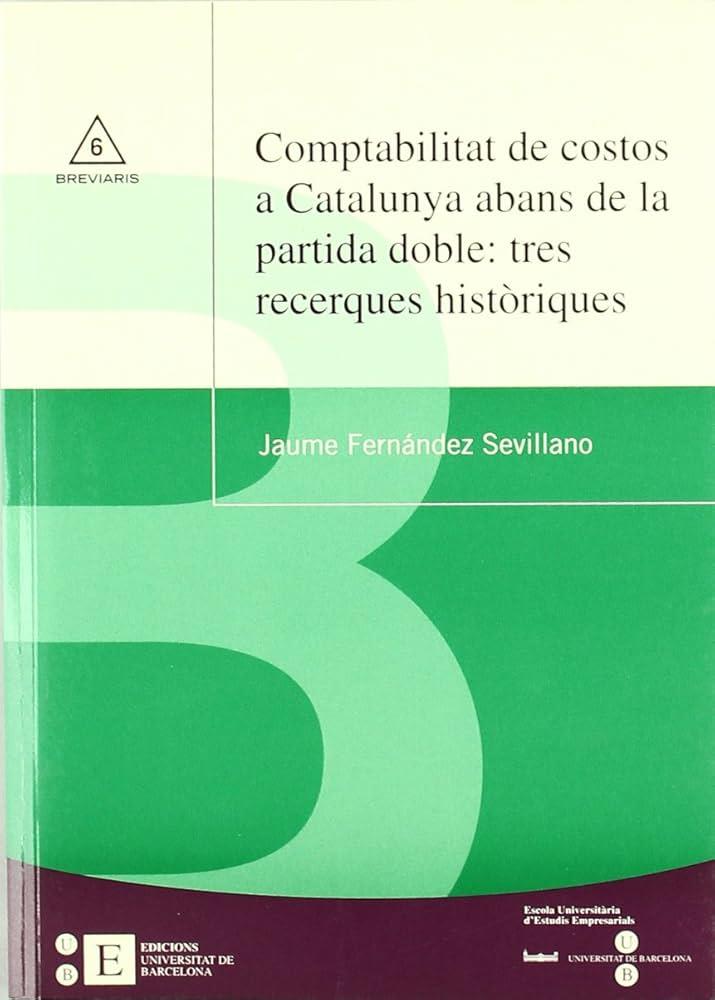 COMPTABILITAT DE COSTOS A CATALUNYA ABANS DE LA PARTIDA DOBLE: TRES RECERQUES HI | 9788483384008 | FERNÁNDEZ SEVILLANO, JAUME