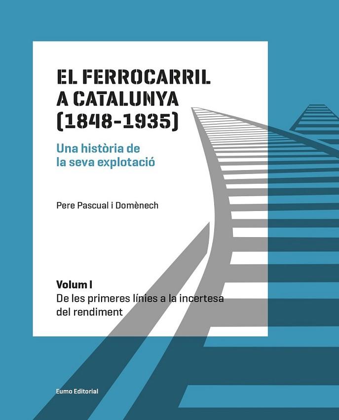 FERROCARRIL A CATALUNYA, EL (1848-1935), VOL I | 9788497665568 | PASQUAL I DOMÈNECH, PERE