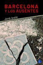 BARCELONA Y LOS AUSENTES | 9788412218381 | ARDID, JORDI