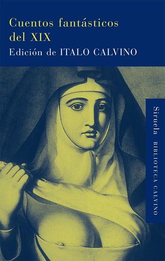 CUENTOS FANTASTICOS DEL XIX | 9788498414486 | CALVINO, ITALO (ED)