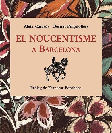 NOUCENTISME A BARCELONA, EL | 9788496645356 | CATASÚS, ALEIX/PUIGDOLLERS, BERNAT