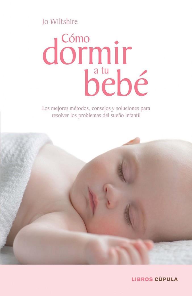 COMO DORMIR A TU BEBE | 9788448067687 | WILTSHIRE