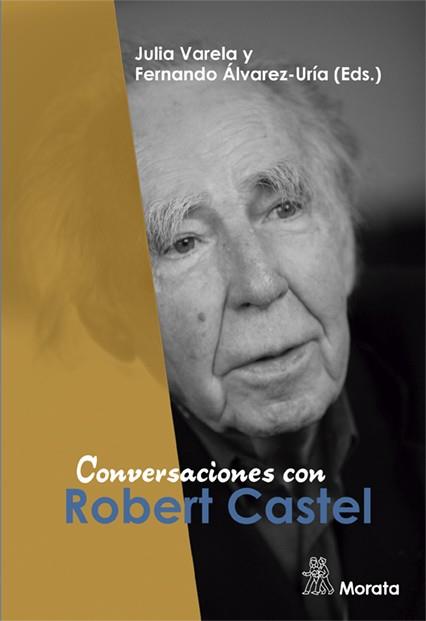 CONVERSACIONES CON ROBERT CASTEL | 9788471129314 | VARELA, JULIA/ÁLVAREZ-URÍA, FERNANDO