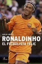 RONALDINHO EL FUTBOLISTA FELIÇ | 9788484379041 | CAIOLI