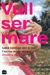 VULL SER MARE | 9788496499164 | CRISTINA SERRET