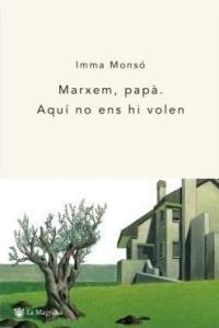 MARXEM,PAPÀ.AQUÍ NO ENS HI VOLEN | 9788478713387 | IMMA MONSÓ