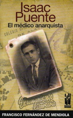 ISAAC PUENTE: EL MEDICO ANARQUISTA | 9788481364897 | FERNANDEZ DE MEDIOLA, FRANCISCO